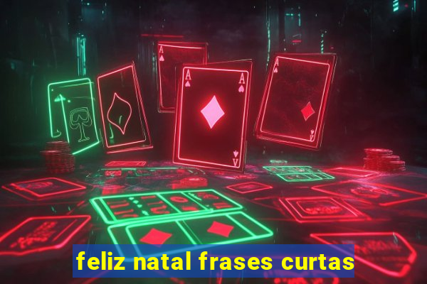 feliz natal frases curtas